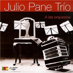 Julio Pane Trío - A las orquestas - CD