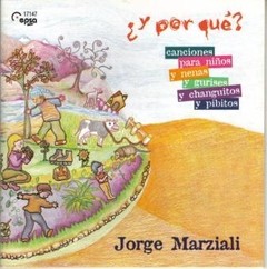 Jorge Marziali - ¿ Y por qué ? Canciones para niños y nenas y gurises y changuitos y pibitos - CD