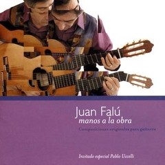 Juan Falú - Invitado especial Pablo Uccelli - Manos a la obra - CD