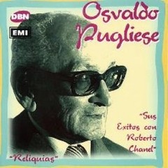 Osvaldo Pugliese - Sus éxitos con Roberto Chanel - CD (Serie Reliquias)