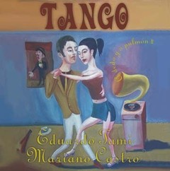 Eduardo Tami / Mariano Castro - Tango - A dedo y a pulmón II - CD