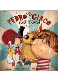 Pedro y el Circo - Fred P. Phillips IV / Pablo Bernasconi (Libro bilingüe)