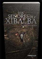 Los señores de Xibalba - Patricio Chaija - Libro
