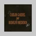 Carlos Gardel por Rodolfo Mederos - CD