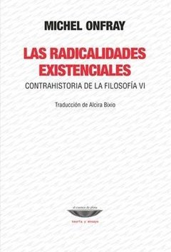 Las radicalidades existenciales - Michel Onfray