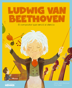 Ludwig van Beethoven (Colección Mis Pequeños Héroes) - Víctor Lloret Blackburn