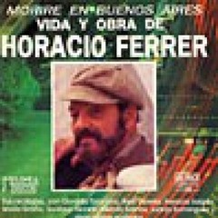 Horacio Ferrer - Moriré en Buenos Aires - Vida y obra de Horacio Ferrer - CD