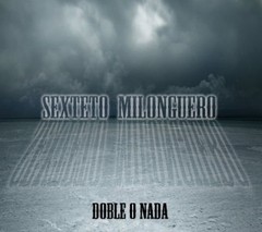 Sexteto Milonguero -Doble o nada (2 CDs)