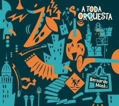 Bernardo Monk - A toda orquesta - CD