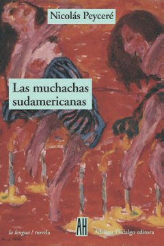 Las muchachas sudamericanas - Nicolás Peyceré - Libro