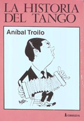 La Historia del Tango Vol. 16 - Aníbal Troilo
