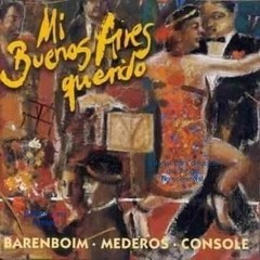 Barenboim / Mederos / Console - Mi Buenos Aires querido - CD