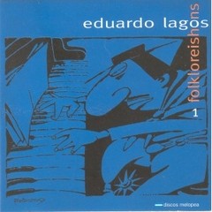 Eduardo Lagos - Folkloreishons 1 - CD