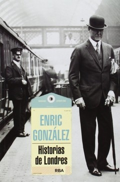 Historias de Londres - Enric González - Libro