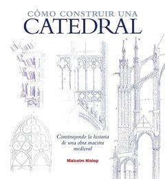 Como construir una catedral - Malcolm Hislop - Libro