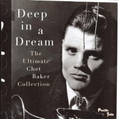 Chet Baker - Deep in a Dream - The Ultimate Chet Baker Collection - CD
