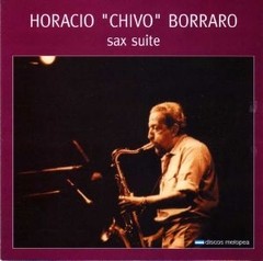 Horacio "Chivo" Borraro - Sax suite - CD