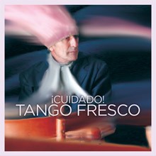 ¡Cuidado! Tango fresco - CD