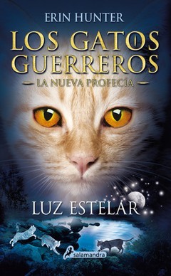 Los Gatos Guerreros - Luz estelar ( La nueva profecía 4) - Erin Hunter - Libro