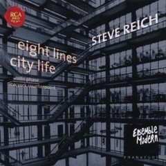 Steve Reich - Eight Lines - City Life - Ensemble Modern - CD