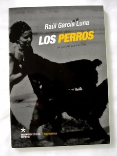 Los perros - Raúl García Luna - Libro