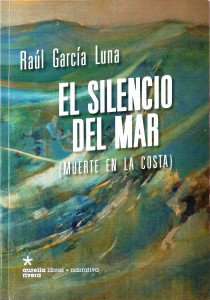 El silencio y el mar - Raúl García Luna - Libro