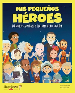 Mis pequeños héroes - Animales admirables que han hecho historia - Víctor Sabaté