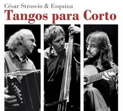 César Stroscio & Esquina - Tangos para Corto - CD