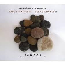 Pablo Mainetti / César Angeleri: Un puñado de buenos tangos - CD