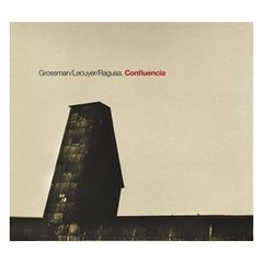 Grossman / Lecuyer / Ragusa: Confluencias - CD