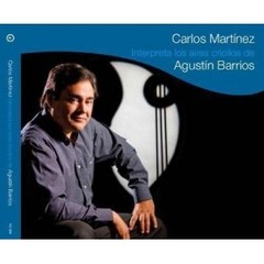 Carlos Martínez - Interpreta Aires Criollos de Agustín Barrios - 2 CDs + Booklet