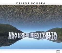 Delfor Sombra - Una huella de ida y vuelta - CD