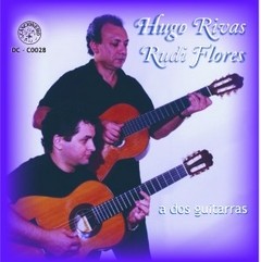 Hugo Rivas / Rudi Flores - A dos guitarras - CD