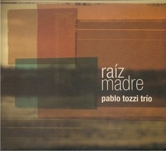 Pablo Tozz Trío - Raíz madre - CD