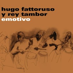 Hugo Fattoruso y Rey Tambor - Emotivo - CD