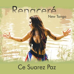 Ce Suárez Paz - Renaceré - New Tango - CD