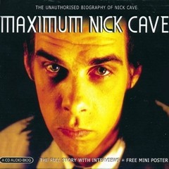 Maximum Nick Cave (The Unauthorised Biography) (CD Audio-Biog + Mini Poster)