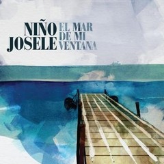 Niño Josele - El mar de mi ventana - CD
