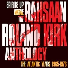 Rahsaan Roland Kirk - Anthology - Spirits Up Above - The Atlantic Years 1965-1976 (2 CDs)