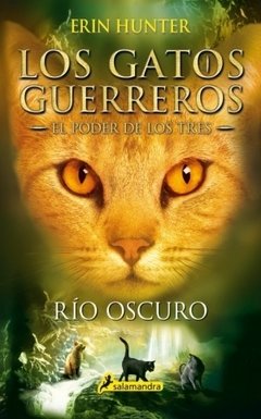 Los Gatos Guerreros - Río Oscuro (El poder de los tres II) - Erin Hunter