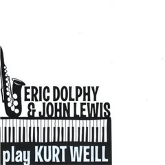 Eric Dolphy & John Lewis - Play Kurt Weill - CD