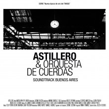 Astillero & Orquesta de cuerdas - Soundtrack Buenos Aires - CD