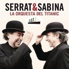 Serrat & Sabina - La Orquesta del Titanic - CD