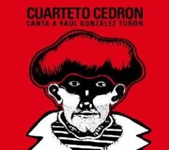 Cuarteto Cedrón - Canta a Raúl González Tuñón - CD