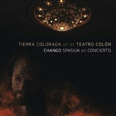 Chango Spasiuk en concierto - Tierra colorada en el Teatro Colón - CD