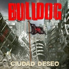 Bulldog - Ciudad deseo - CD