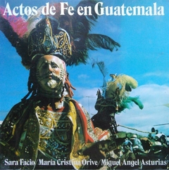 Actos de Fe en Guatemala - Sara Facio / María Cristina Orive / Miguel Angel Asturias
