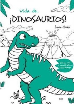 Vida de... ¡ Dinosaurios ! - Laura Aviño - Libro