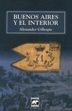 Buenos Aires Y El Interior - Alexander Gillespie - Libro