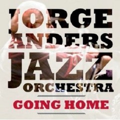 Jorge Anders Jazz Orchestra - Goin Home - CD